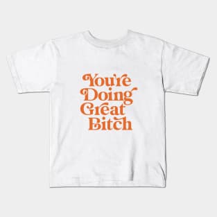 You're Doing Great Bitch in Pantone Peach Fuzz Kids T-Shirt